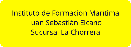 Instituto de Formación Marítima Juan Sebastián Elcano Sucursal La Chorrera